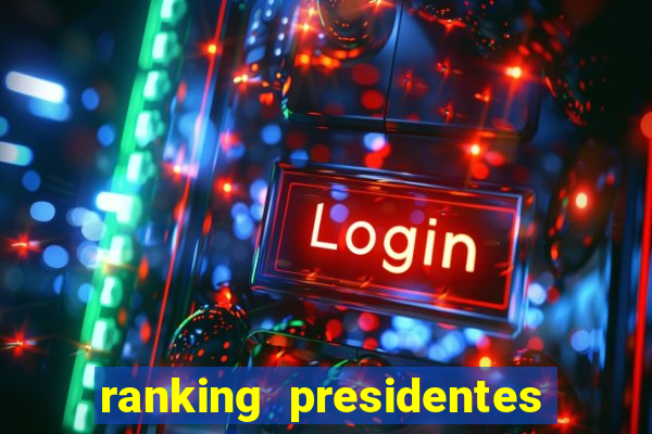 ranking presidentes do brasil